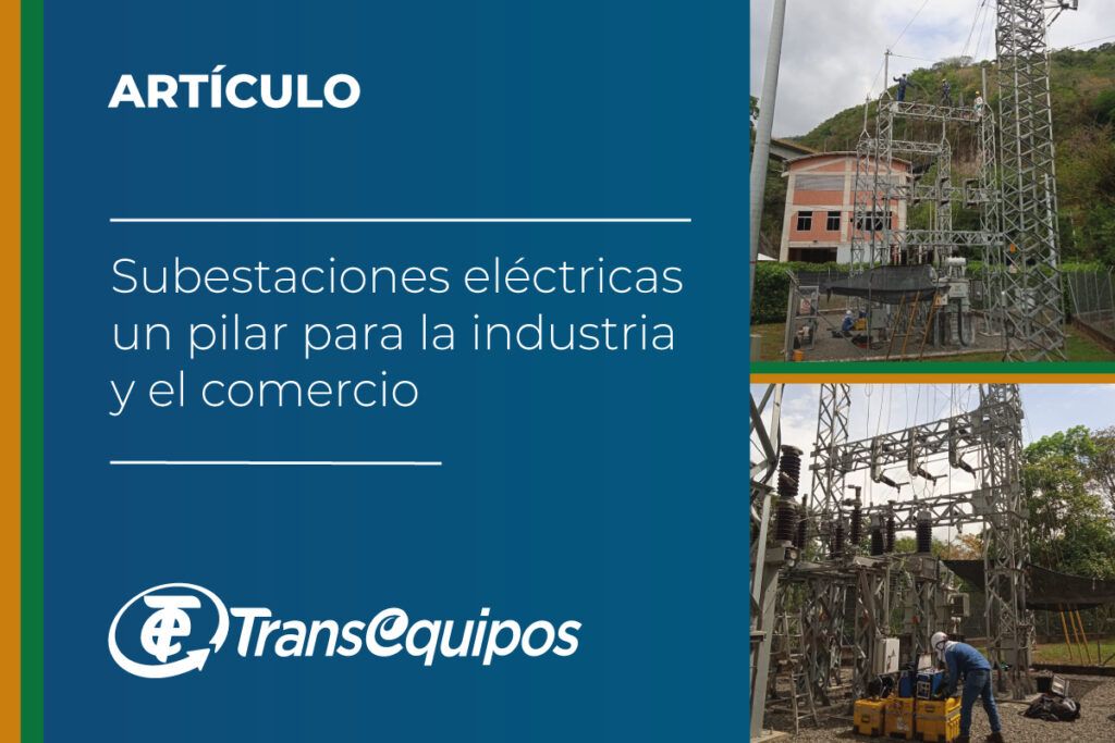 Subestaciones eléctricas un pilar para la industria y el comercio